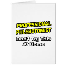 Professional Phlebotomist .. Joke Greeting Cards