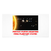 Protest Pluto's Demotion From Planetary Status! Custom Photo Card