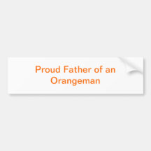 Proud Father of an Orangeman Bumper Sticker