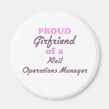 Proud Girlfriend of a Rail Operations Manager Magnets