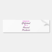 Proud Girlfriend of a Record Producer Bumper Stickers