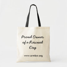 Proud Owner of a Rescued Dog, www.armbcr.org Tote Bags