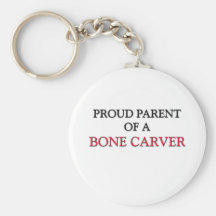 Proud Parent Of A BONE CARVER Key Chains