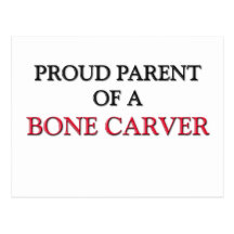 Proud Parent Of A BONE CARVER Post Cards