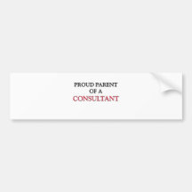 Proud Parent Of A CONSULTANT Bumper Stickers