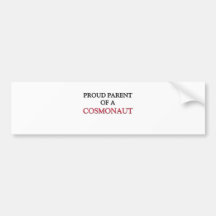 Proud Parent Of A COSMONAUT Bumper Stickers
