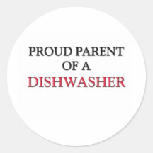 Proud Parent Of A DISHWASHER Round Sticker