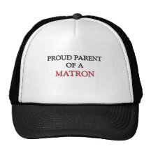 Proud Parent Of A MATRON Hats