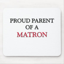 Proud Parent Of A MATRON Mouse Mat