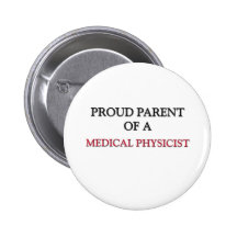 Proud Parent Of A MEDICAL PHYSICIST Pins
