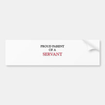 Proud Parent Of A SERVANT Bumper Stickers