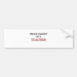 Proud Parent Of A TEACHER Bumper Sticker