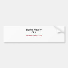 Proud Parent Of A TOURISM CONSULTANT Bumper Sticker