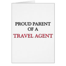 Proud Parent Of A TRAVEL AGENT Greeting Cards