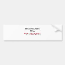 Proud Parent Of A VENTRILOQUIST Bumper Stickers