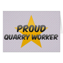Proud Quarry Worker Greeting Card