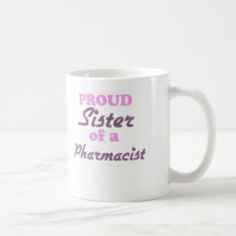 Proud Sister of a Pharmacist Mug