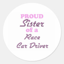 Proud Sister of a Race Car Driver Round Stickers