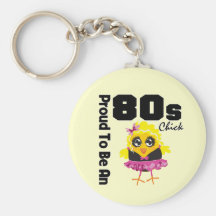 Proud To Be An 80s Chick Key Chain