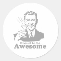 Proud to be Awesome Round Sticker