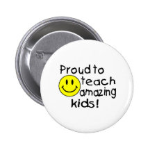 Proud To Teach Amazing Kids (Smiley) Pinback Button
