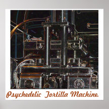 Psychedelic Tortilla Machine Posters