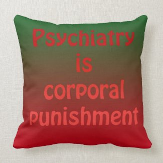 Psychiatry is corporal punishment
