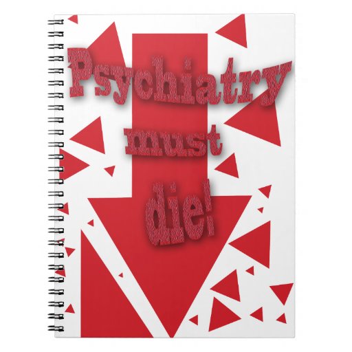 Psychiatry must die II Spiral Notebooks
