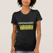 Psychologist .. I'm Kind of a Big Deal T-shirts