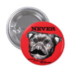 PUG Button Never trust a PUG with a Moustache!