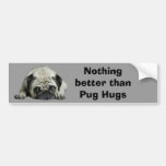 Pug Nothing Better Than Pug Hugs Bumper Sticker
