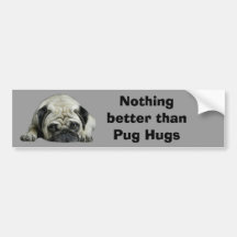 Pug Nothing Better Than Pug Hugs Bumper Sticker