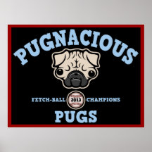 Pugnacious Pugs Posters