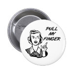 Pull My Finger Retro Housewife B&W Pinback Buttons