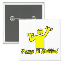 Pump It Hottie Pinback Button
