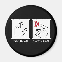 Push Button, Receive Bacon - Bacon Dispenser Fridge Magnets