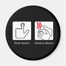 Push Button, Receive Bacon - Bacon Dispenser Refrigerator Magnet