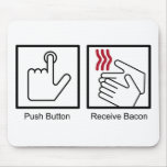 Push Button, Receive Bacon - Bacon Dispenser Mouse Mats