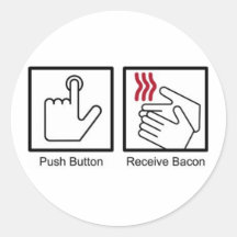 Push Button, Receive Bacon - Bacon Dispenser Sticker
