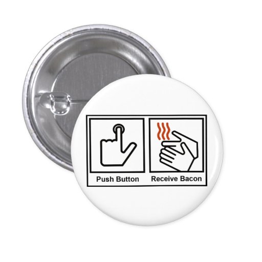 Push Button, Receive Bacon Button