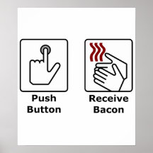 Push Button Receive Bacon Posters