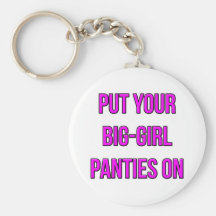 Put Your Big-Girl Panties On Keychains