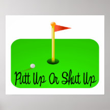 Putt Up Or Shut Up Golf Print