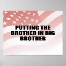 PUTTING THE BROTHER IN BIG BROTHER POSTER