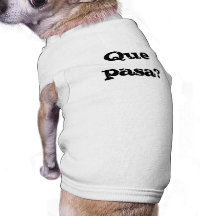 Que pasa? dog t-shirt