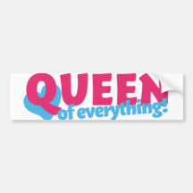 Queen of Everything Bumper Stickers