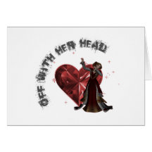 Queen Of Hearts - Off With Her Head Greeting Cards