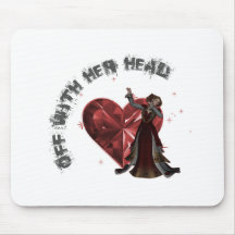 Queen Of Hearts - Off With Her Head Mousepads