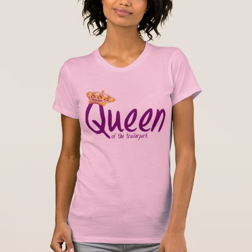 Queen of the Trailerpark Tee Shirts