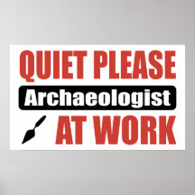 Quiet Please Archaeologist At Work Poster